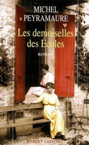 Title: Les demoiselles des écoles, Author: Michel Peyramaure