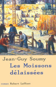 Title: Les moissons délaissées, Author: Jean-Guy Soumy