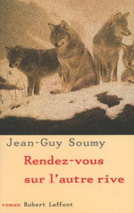 Title: Rendez-vous sur l'autre rive, Author: Jean-Guy Soumy