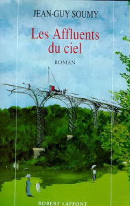 Title: Les affluents du ciel, Author: Jean-Guy Soumy
