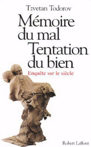 Title: Mémoire du mal Tentation du bien, Author: Tzvetan Todorov