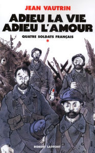 Title: Adieu la vie, adieu l'amour - Quatre soldats français - T1, Author: Jean VAUTRIN