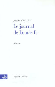 Title: Le journal de Louise B., Author: Jean Vautrin