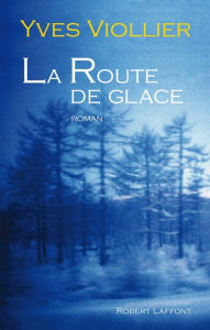 Title: La Route de glace, Author: Yves Viollier