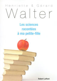 Title: Les sciences racontées à ma petite-fille, Author: Gérard WALTER