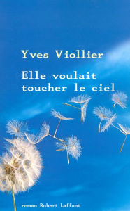 Title: Elle voulait toucher le ciel, Author: Yves Viollier