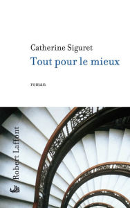 Title: Tout pour le mieux, Author: Catherine SIGURET