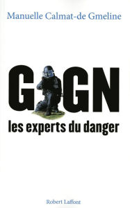 Title: GIGN, les experts du danger, Author: Manuelle Calmat-de Gmeline