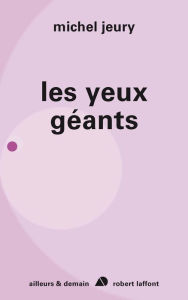 Title: Les yeux géants, Author: Michel Jeury