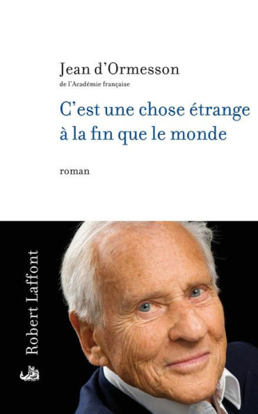 C'est une chose étrange à la fin que le monde