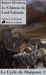 Title: Le Château de Lord Valentin, Author: Robert Silverberg