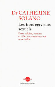 Title: Les trois cerveaux sexuels, Author: Catherine Solano