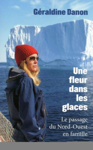 Title: Une fleur dans les glaces, Author: Géraldine DANON