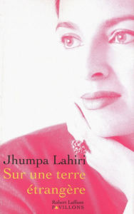 Title: Sur une terre étrangère (Unaccustomed Earth), Author: Jhumpa Lahiri