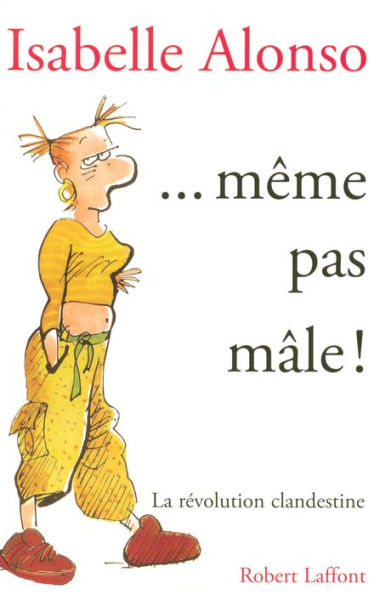 ...même pas mâle !