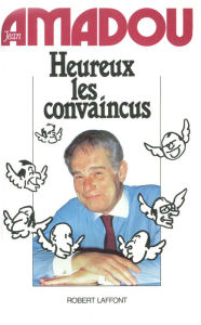 Title: Heureux les convaincus, Author: Jean Amadou