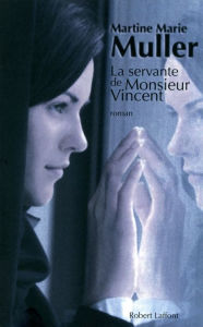 Title: La Servante de Monsieur Vincent, Author: Martine Marie Muller