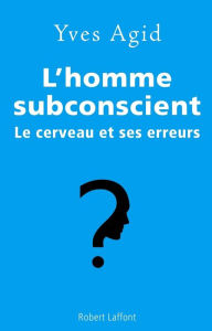 Title: L'homme subconscient, Author: Yves AGID