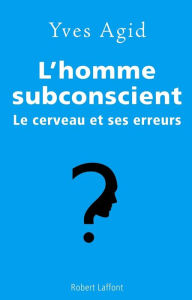 Title: L'homme subconscient, Author: Yves Agid