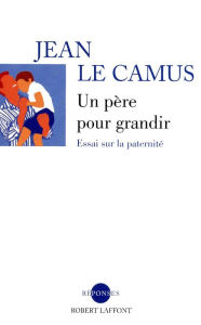 Title: Un père pour grandir, Author: Jean Le Camus