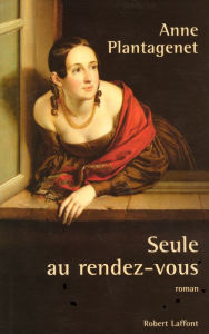 Title: Seule au rendez-vous, Author: Anne Plantagenet