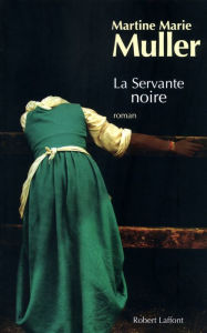 Title: La Servante noire, Author: Martine Marie Muller