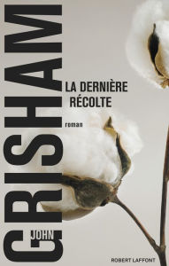 Title: La Dernière récolte, Author: John GRISHAM