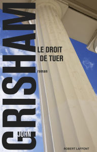 Title: Le Droit de tuer, Author: John Grisham