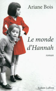 Title: Le Monde d'Hannah, Author: Ariane Bois