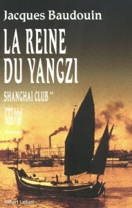 Title: La Reine du Yangzi, Author: Jacques Baudouin