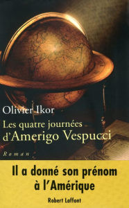 Title: Les quatre journées d'Amerigo Vespucci, Author: Olivier Ikor