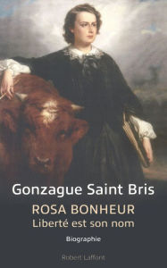 Title: Rosa Bonheur, Author: Gonzague Saint Bris