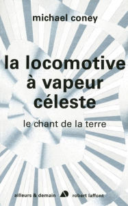 Title: La locomotive à vapeur céleste, Author: Michael Coney