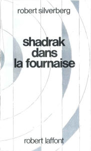 Title: Shadrak dans la fournaise, Author: Robert Silverberg