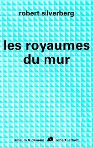 Title: Les royaumes du mur, Author: Robert Silverberg