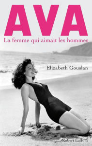 Title: Ava, la femme qui aimait les hommes, Author: Élizabeth Gouslan