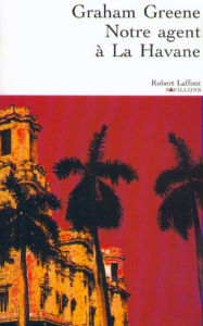 Title: Notre agent à La Havane, Author: Graham Greene