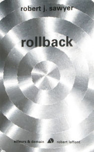 Title: Rollback, Author: Robert J. Sawyer