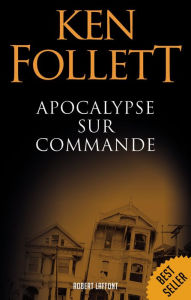 Title: Apocalypse sur commande, Author: Ken Follett