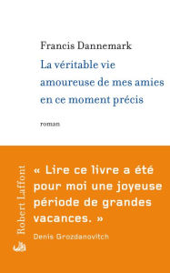 Title: La véritable vie amoureuse de mes amies en ce moment précis, Author: Francis Dannemark