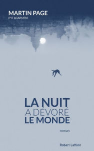 Title: La Nuit a dévoré le monde, Author: Martin PAGE