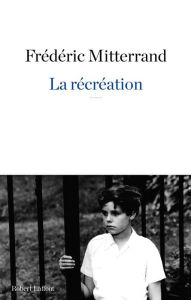 Title: La Récréation, Author: Frédéric Mitterrand