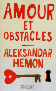 Title: Amour et obstacles, Author: Aleksandar HEMON