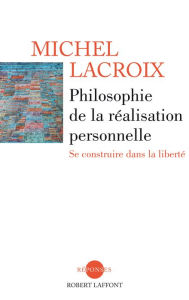 Title: Philosophie de la réalisation personnelle, Author: Michel LACROIX