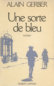 Title: Une sorte de bleu, Author: Alain Gerber