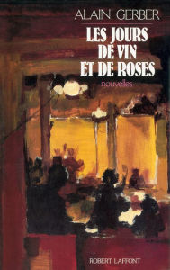 Title: Les jours de vin et de roses, Author: Alain Gerber