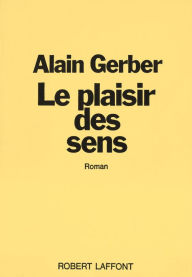 Title: Le plaisir des sens, Author: Alain Gerber
