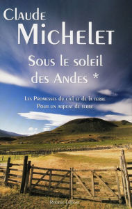 Title: Sous le soleil des Andes, Author: Claude Michelet