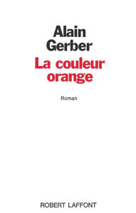 Title: La Couleur orange, Author: Alain Gerber