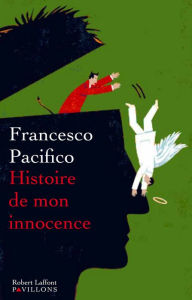 Title: Histoire de mon innocence (The Story of My Purity), Author: Francesco Pacifico